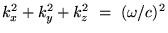 $k_x^2 + k_y^2 + k_z^2 ~=~ (\omega /c)^2$