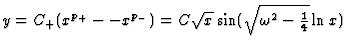 $ y = C_+(x^{p_+} - -x^{p_-}) = C\sqrt{x} \sin (\sqrt{\omega^2 -{1\over 4}}\ln x)$