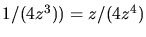 ${1/(4z^3)}) = z/(4z^4)$