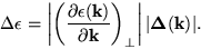 \begin{displaymath}
\Delta \epsilon = \left\vert\left( {\partial
\epsilon({\bf k...
...k}} \right)_\perp \right\vert \vert{\bf\Delta}({\bf k})\vert .
\end{displaymath}