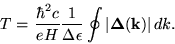 \begin{displaymath}
T = {\hbar^2 c \over e H} {1 \over \Delta \epsilon} \oint
\vert{\bf\Delta}({\bf k})\vert \, dk.
\end{displaymath}