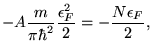 $\displaystyle -A{ m \over \pi \hbar^2} {\epsilon_F^2 \over 2} = -{N \epsilon_F \over
2},$
