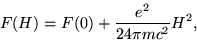 \begin{displaymath}
F(H) = F(0) + {e^2 \over 24 \pi m c^2} H^2 ,
\end{displaymath}