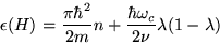 \begin{displaymath}
\epsilon(H)
= {\pi \hbar^2 \over 2 m} n
+ {\hbar \omega_c \over 2\nu}
\lambda (1 - \lambda)
\end{displaymath}